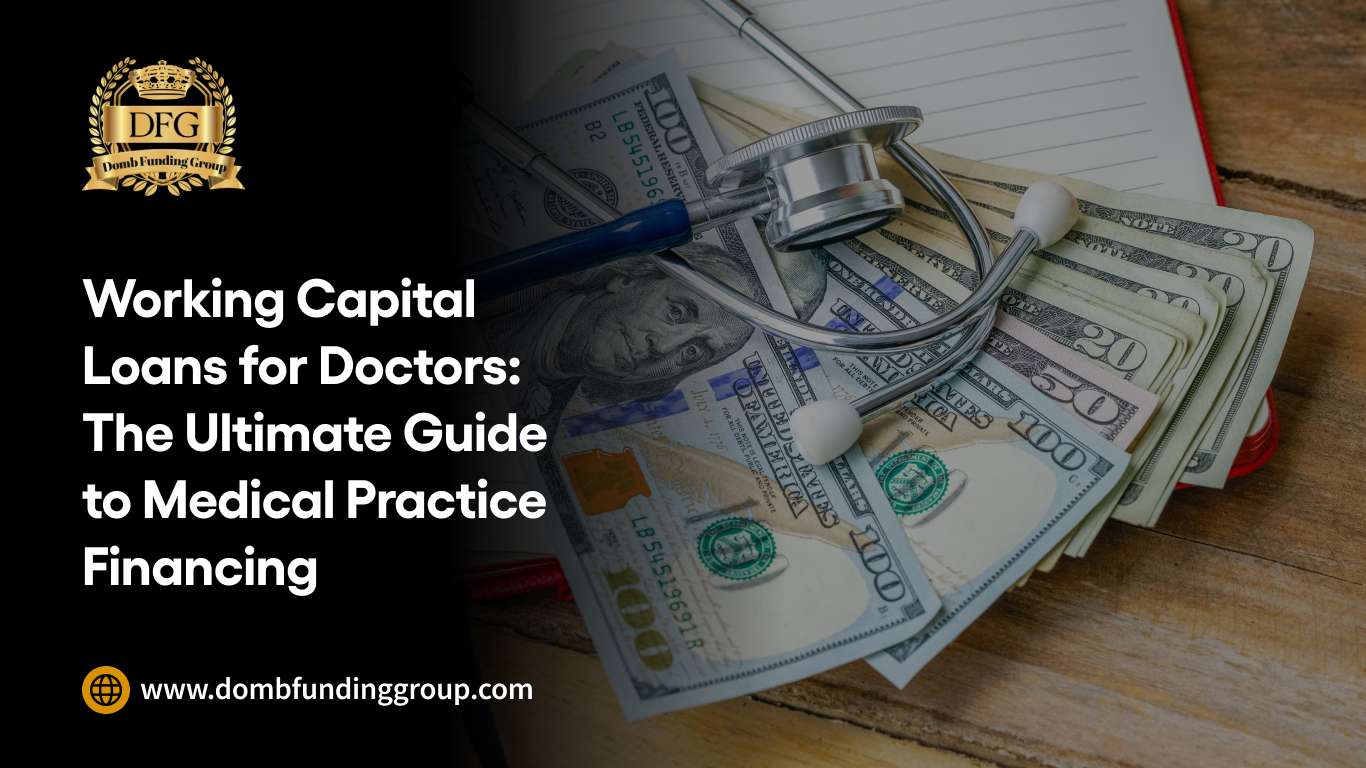 Working Capital Loans for Doctors: The Ultimate Guide to Medical Practice Financing